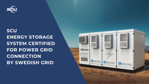 SCU Energy Storage System Certified for Power Grid Connection by Swedish Grid